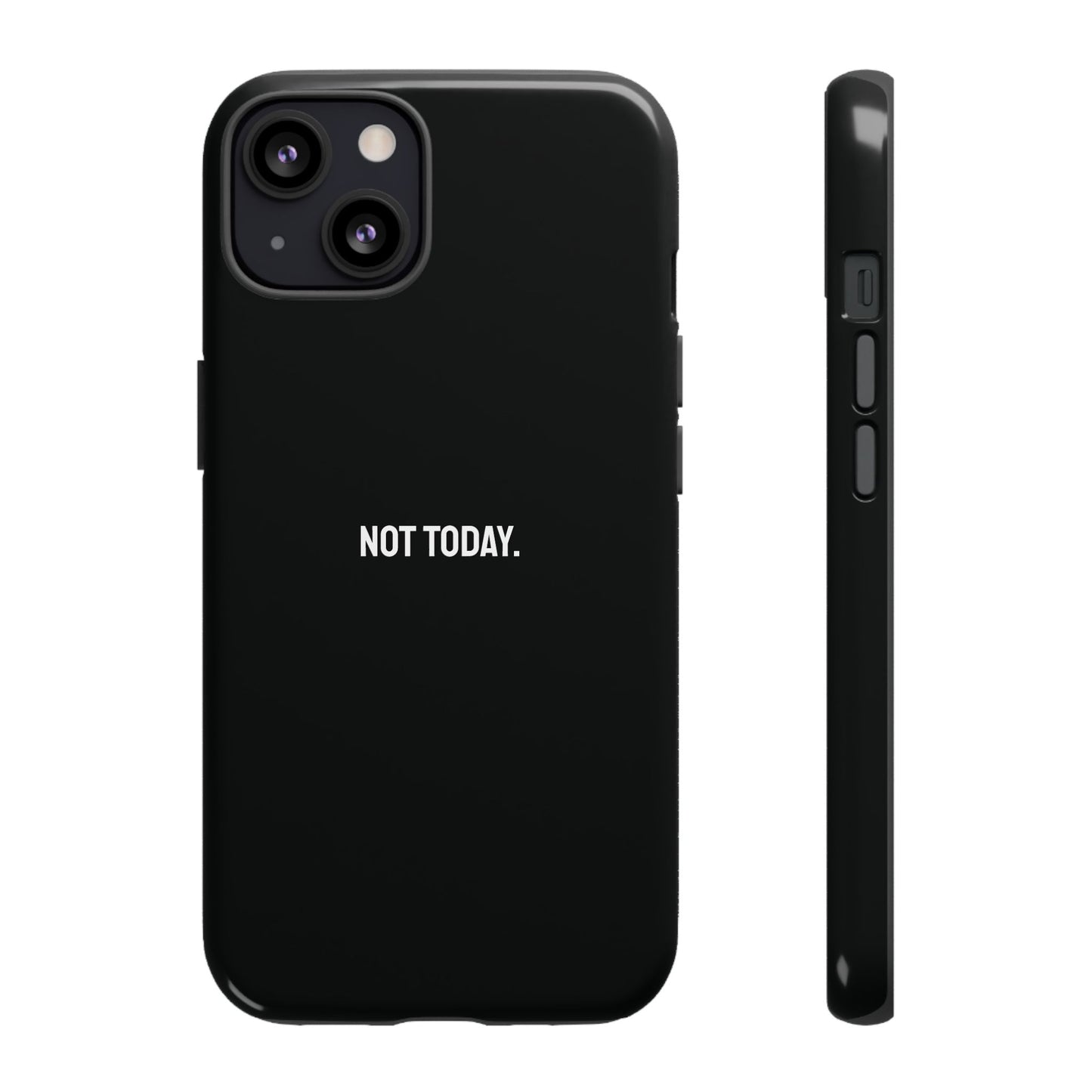 'Not Today' Ultra-Tough Phone Case