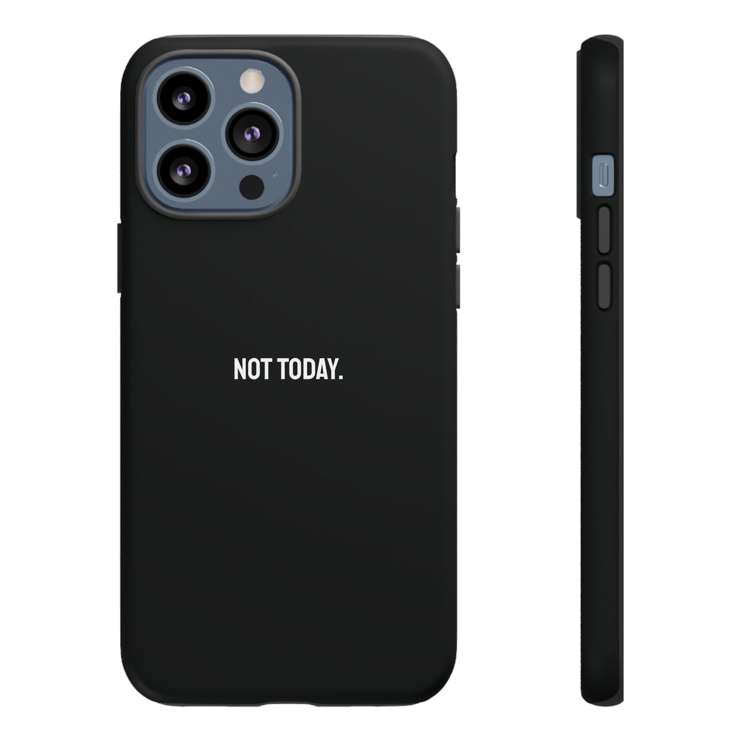 'Not Today' Ultra-Tough Phone Case