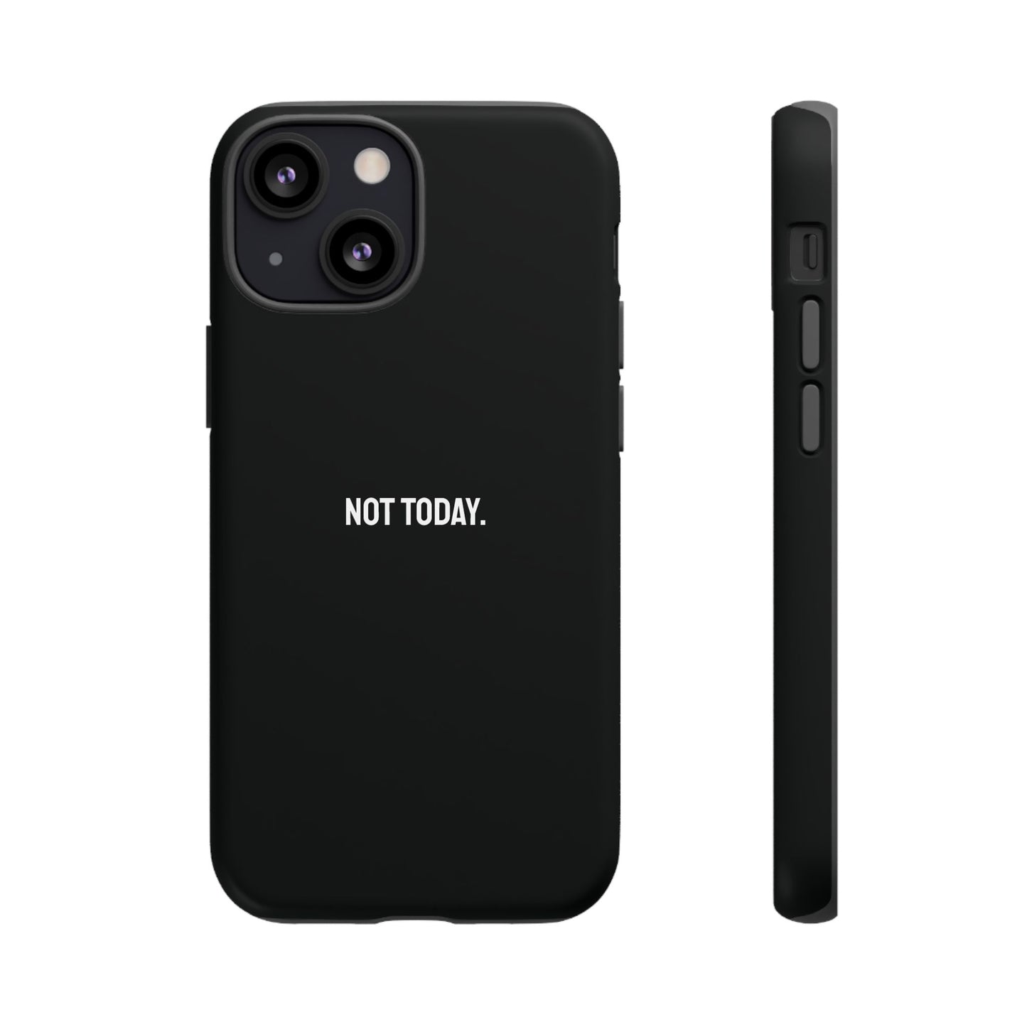 'Not Today' Ultra-Tough Phone Case