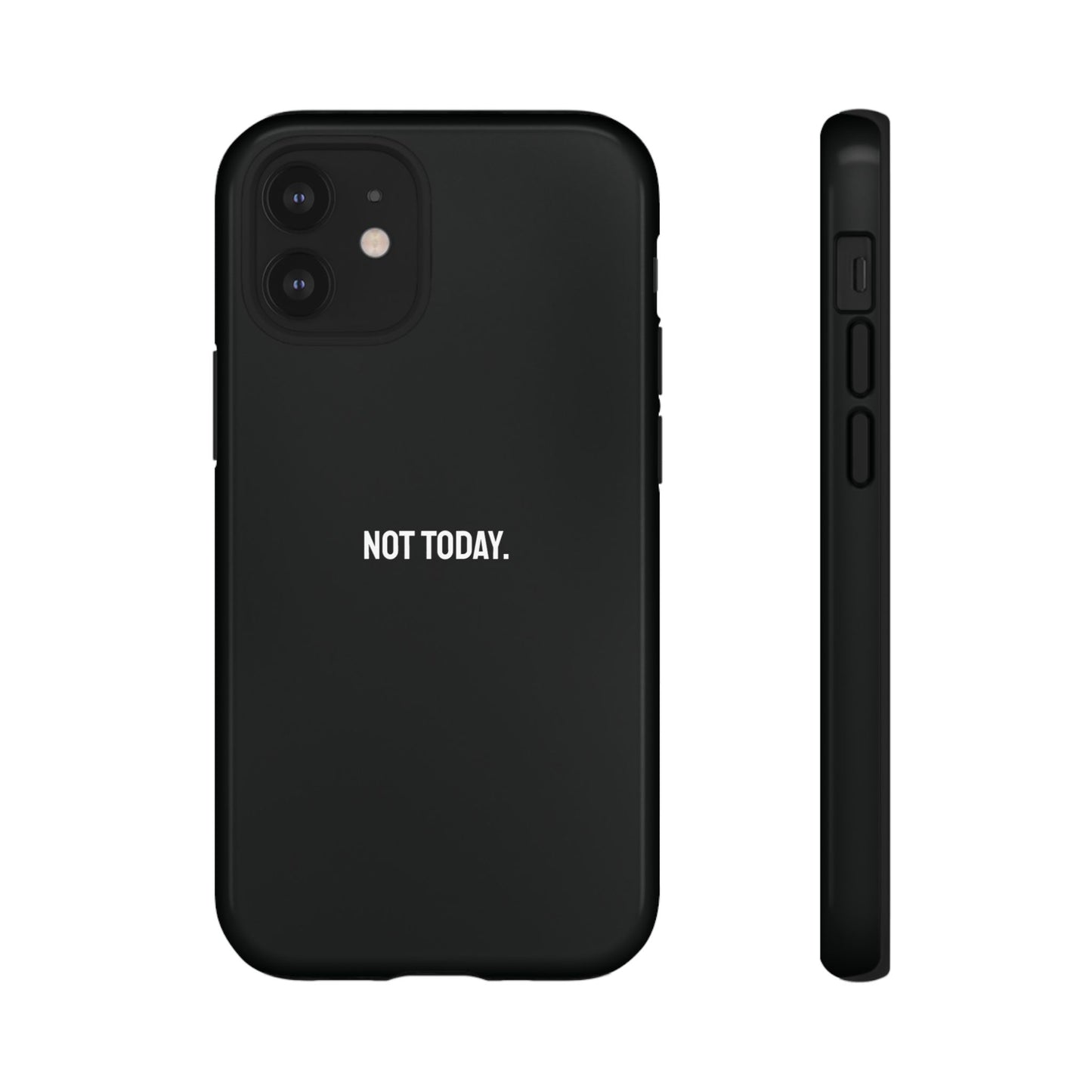 'Not Today' Ultra-Tough Phone Case