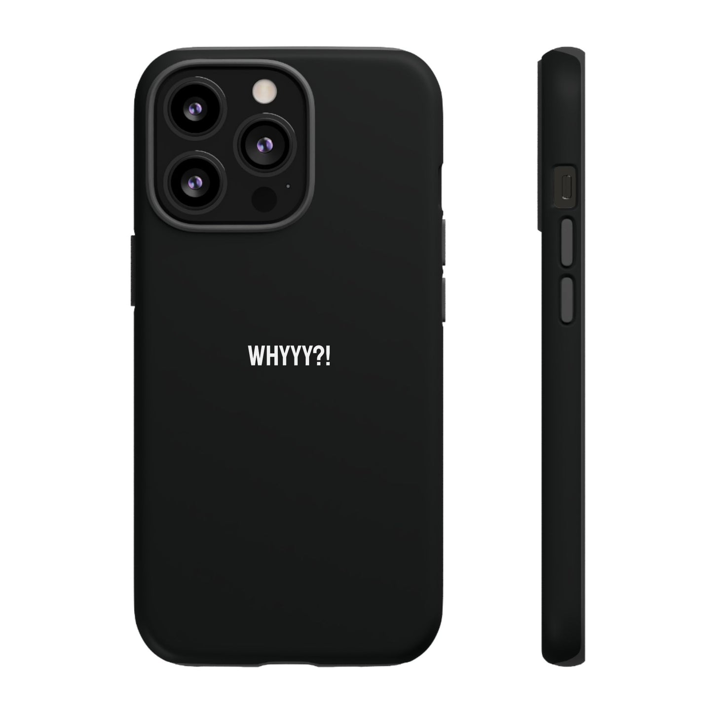 'Whyyy?!' Ultra-Tough Phone Case