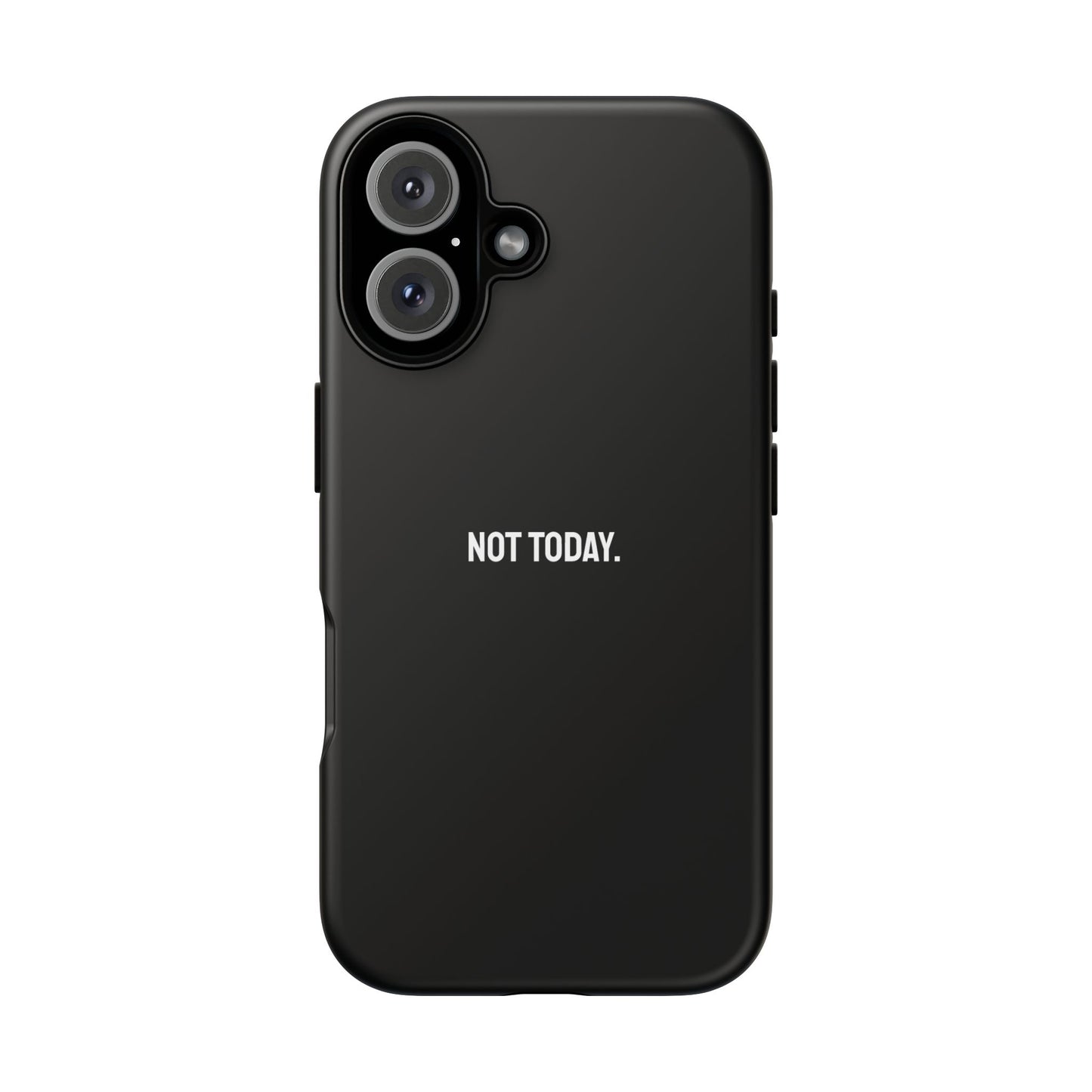 'Not Today' Ultra-Tough Phone Case