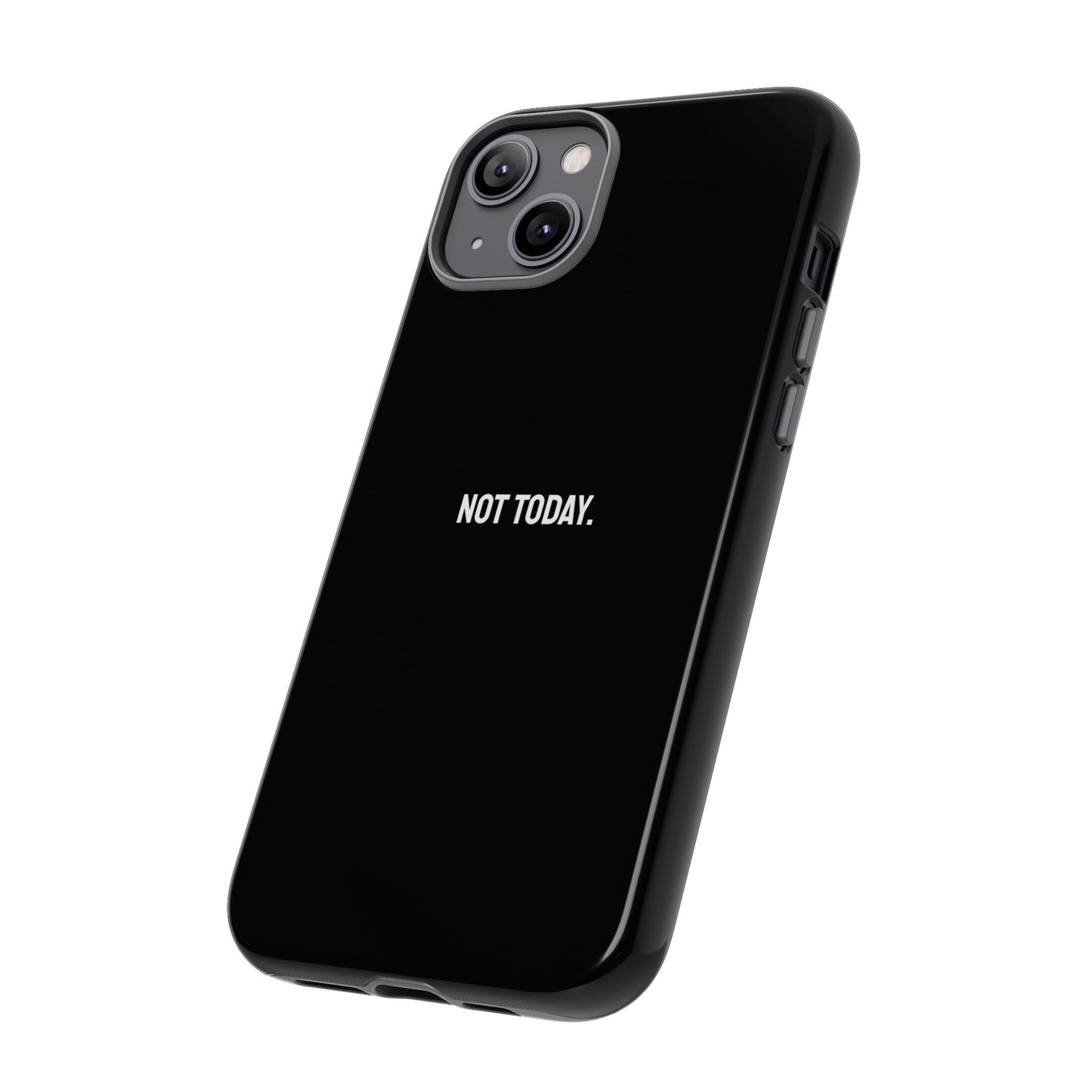 'Not Today' Ultra-Tough Phone Case