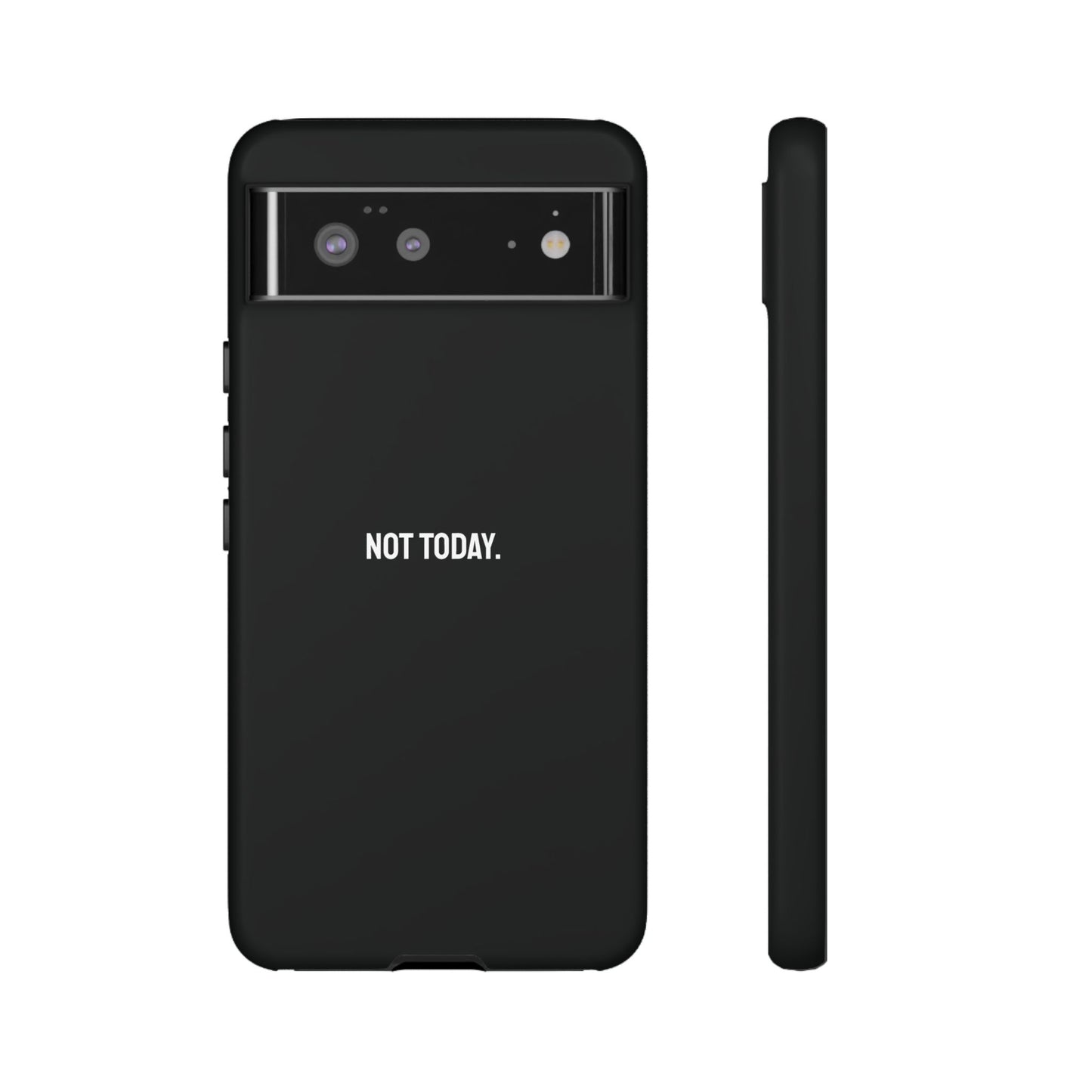 'Not Today' Ultra-Tough Phone Case