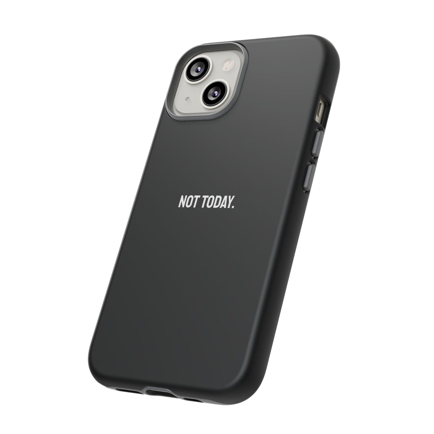 'Not Today' Ultra-Tough Phone Case