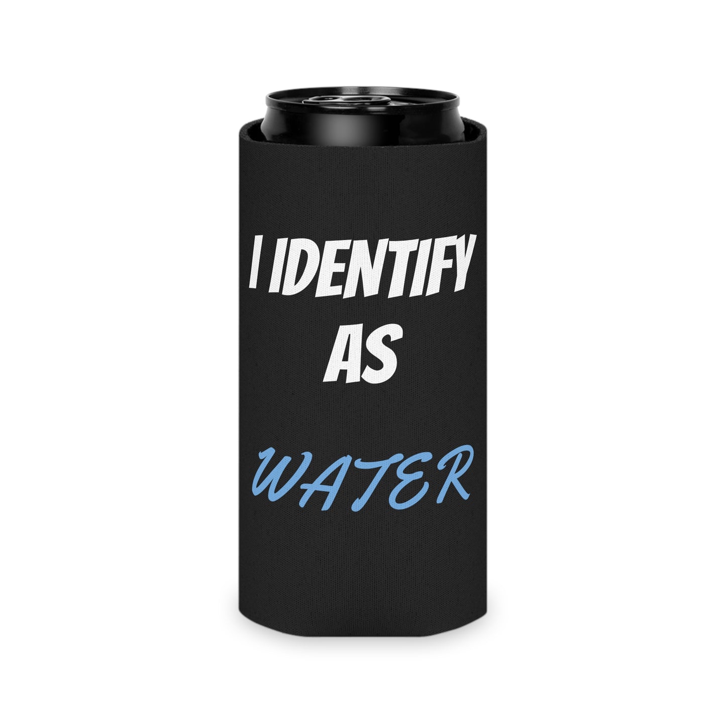 Funny "I Identify As Water" Beer Can Cooler