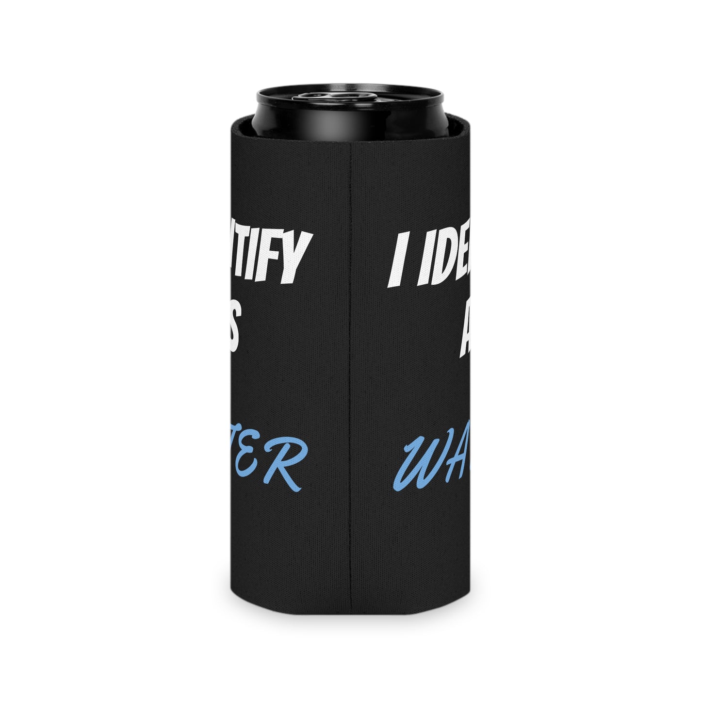 Funny "I Identify As Water" Beer Can Cooler