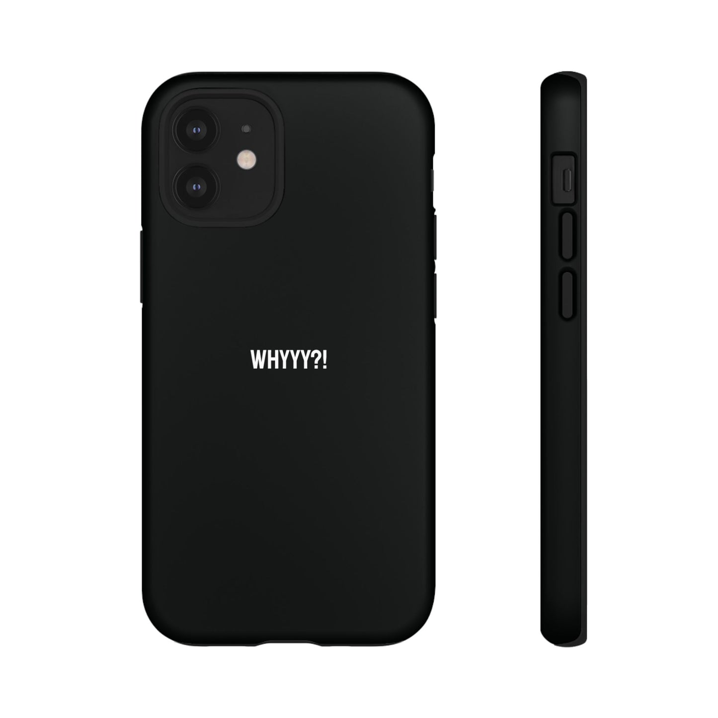 'Whyyy?!' Ultra-Tough Phone Case