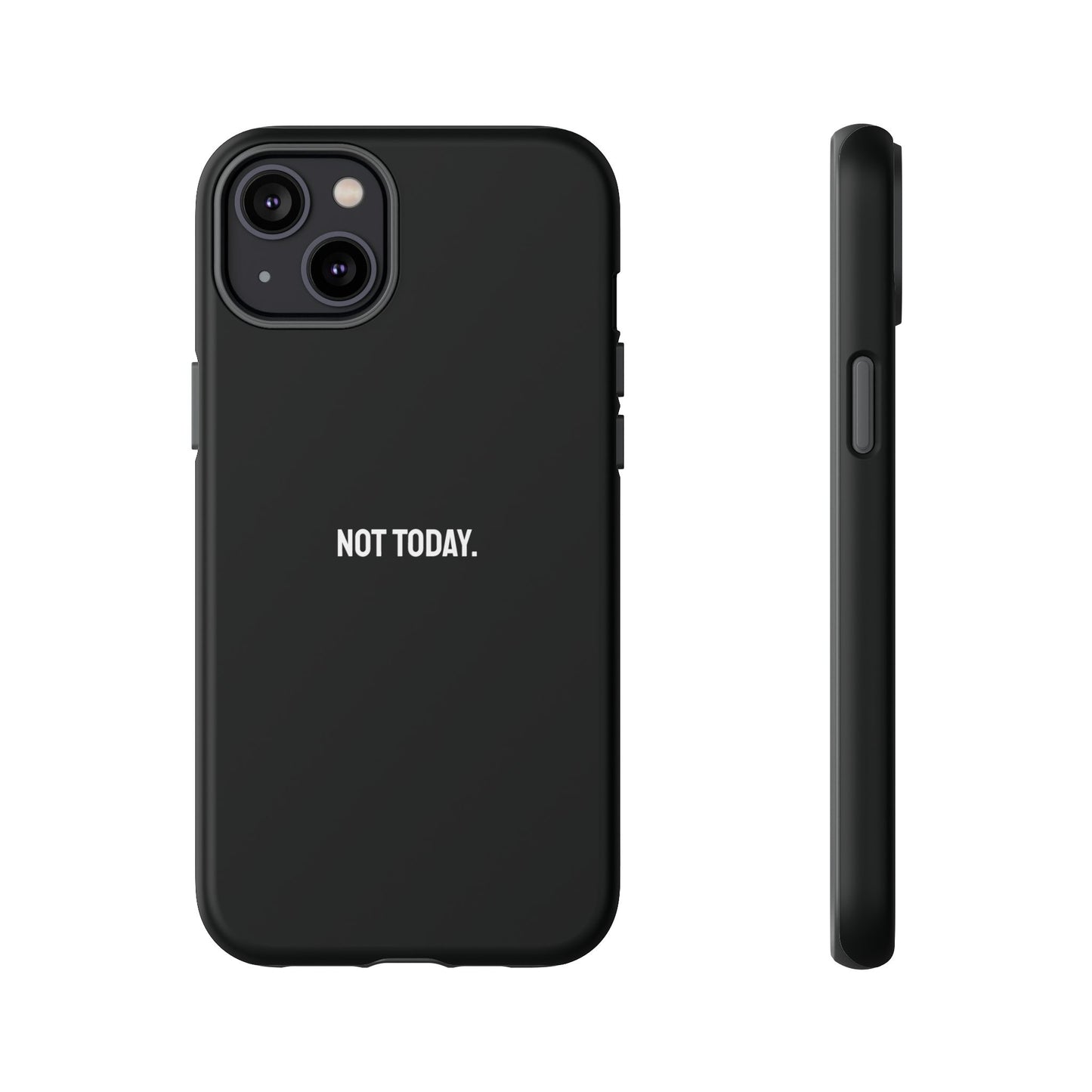 'Not Today' Ultra-Tough Phone Case