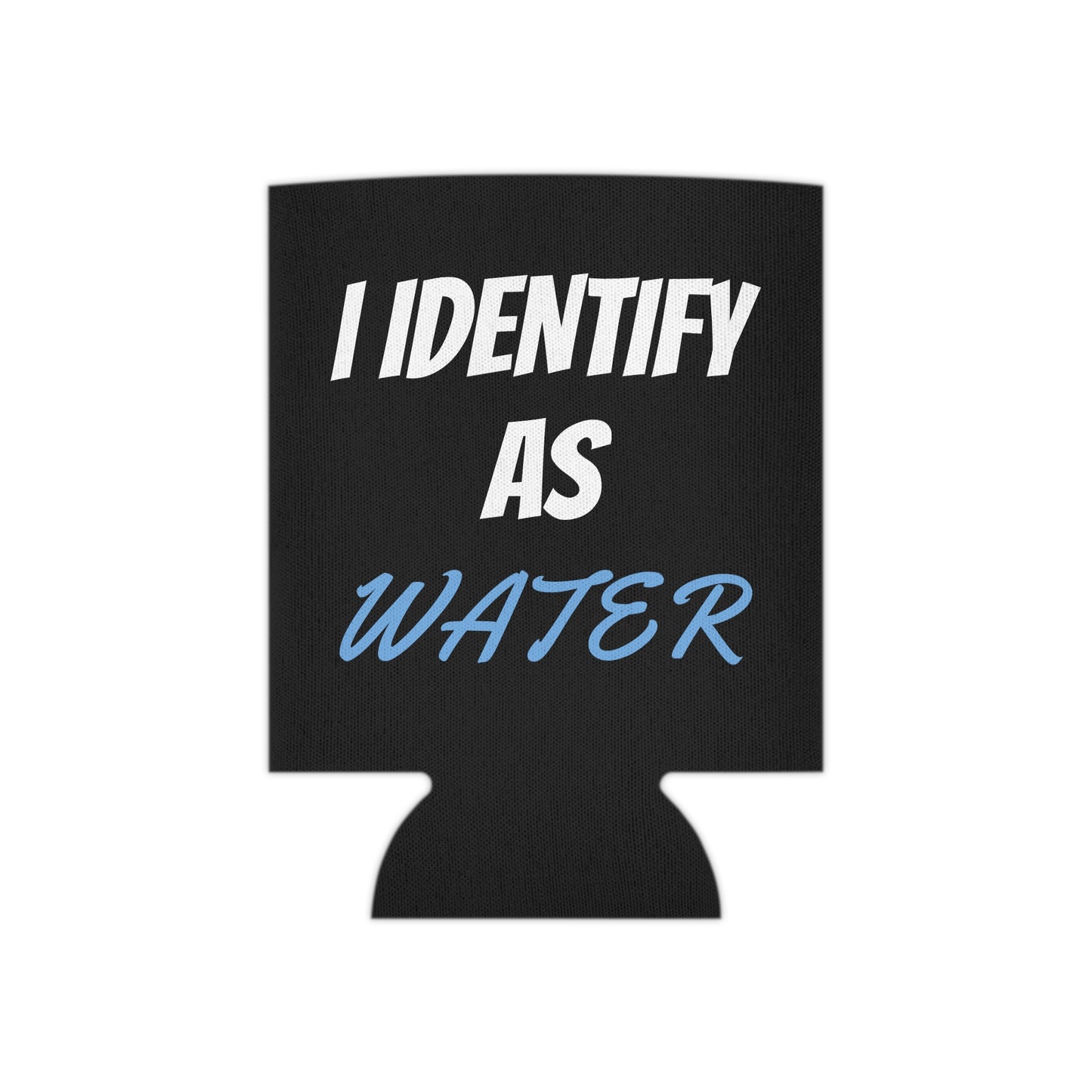 Funny "I Identify As Water" Beer Can Cooler