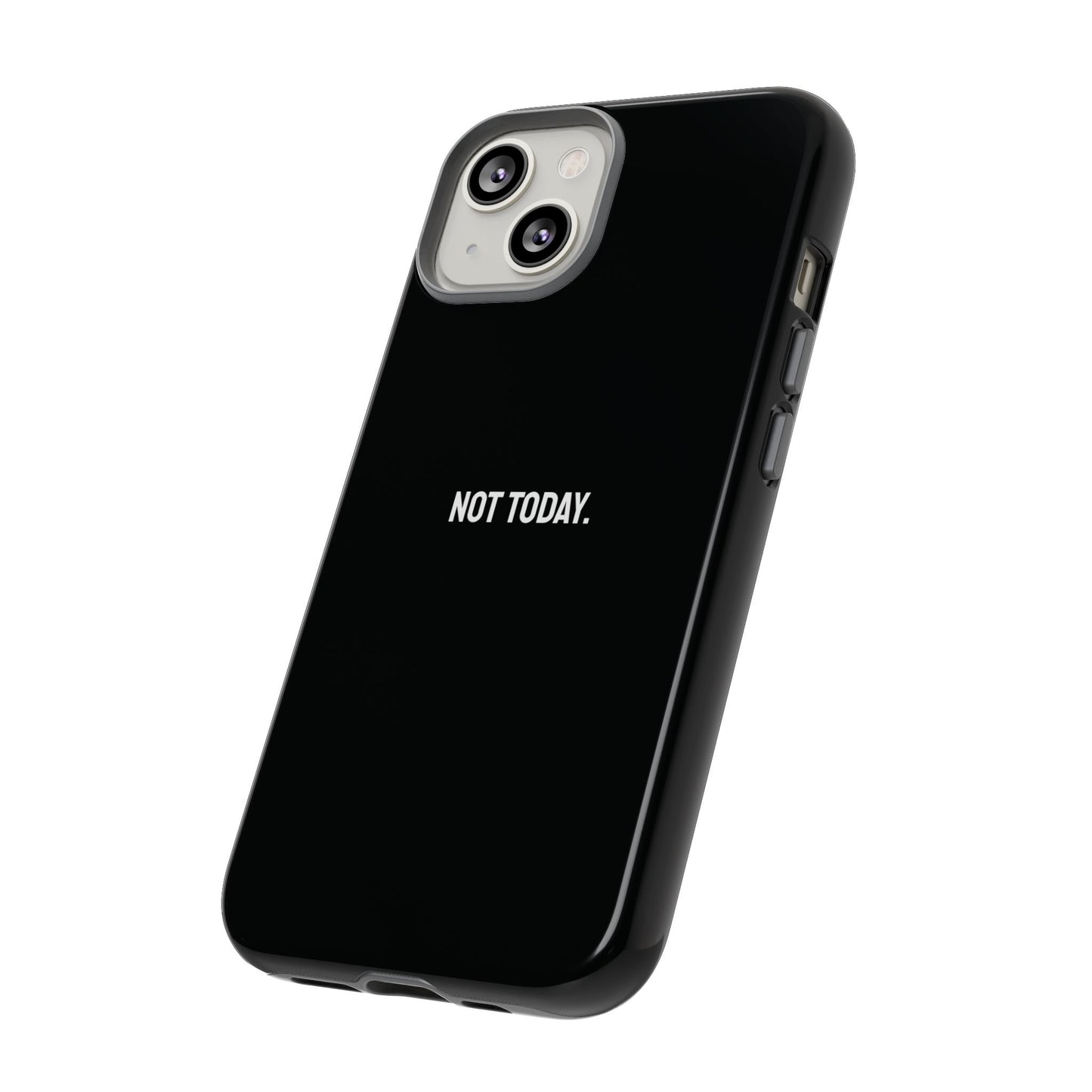 'Not Today' Ultra-Tough Phone Case