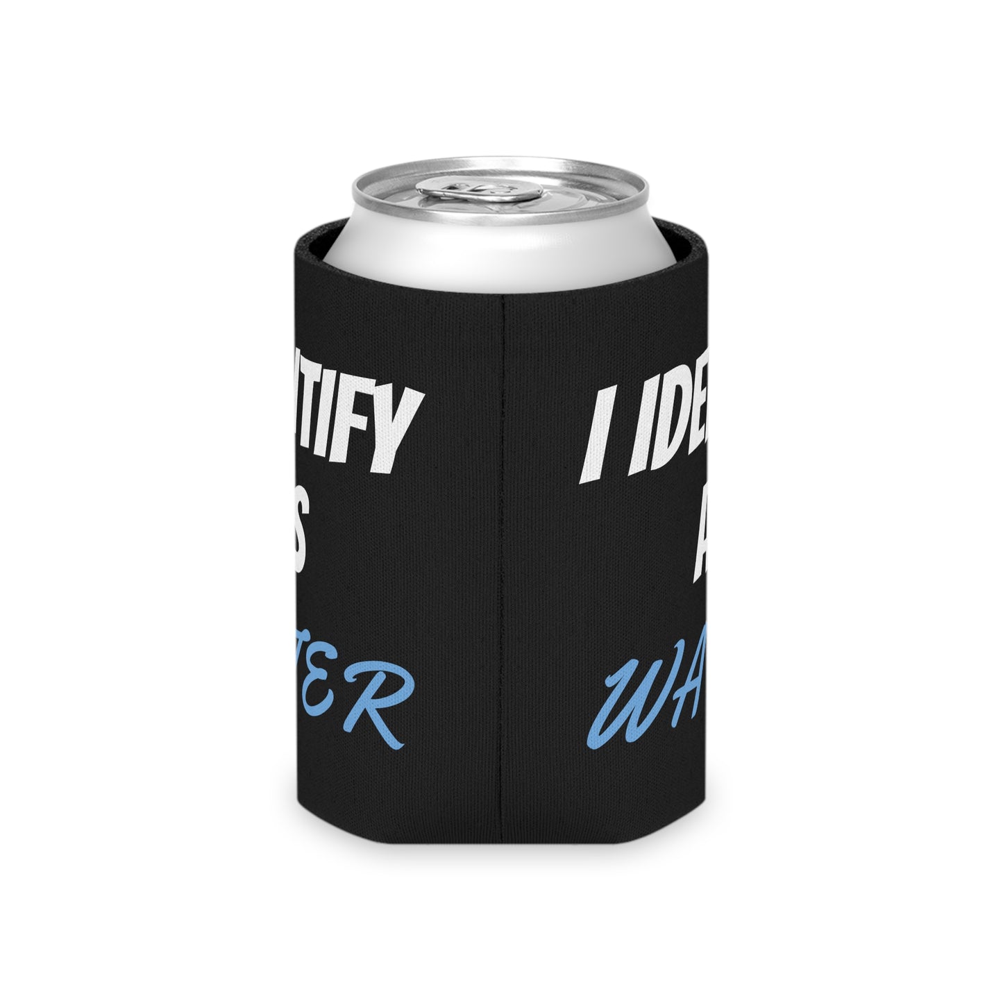 Funny "I Identify As Water" Beer Can Cooler