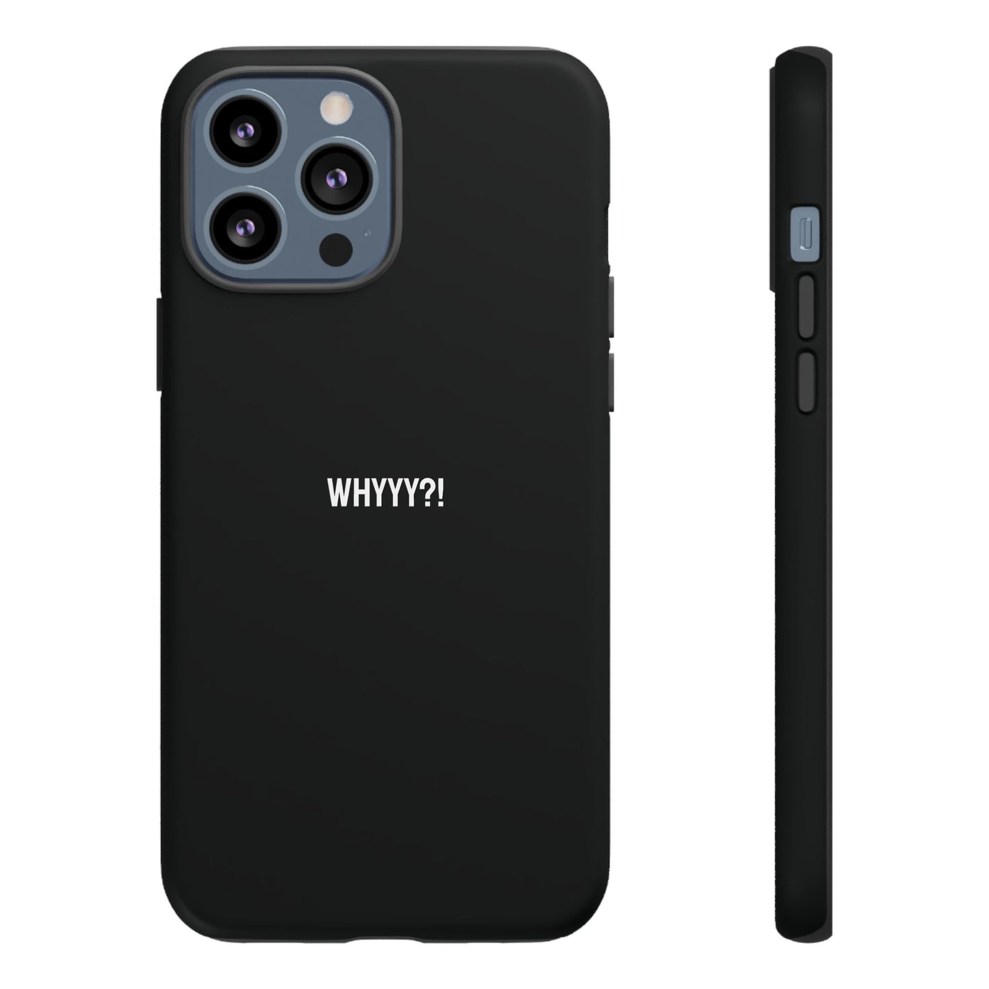 'Whyyy?!' Ultra-Tough Phone Case